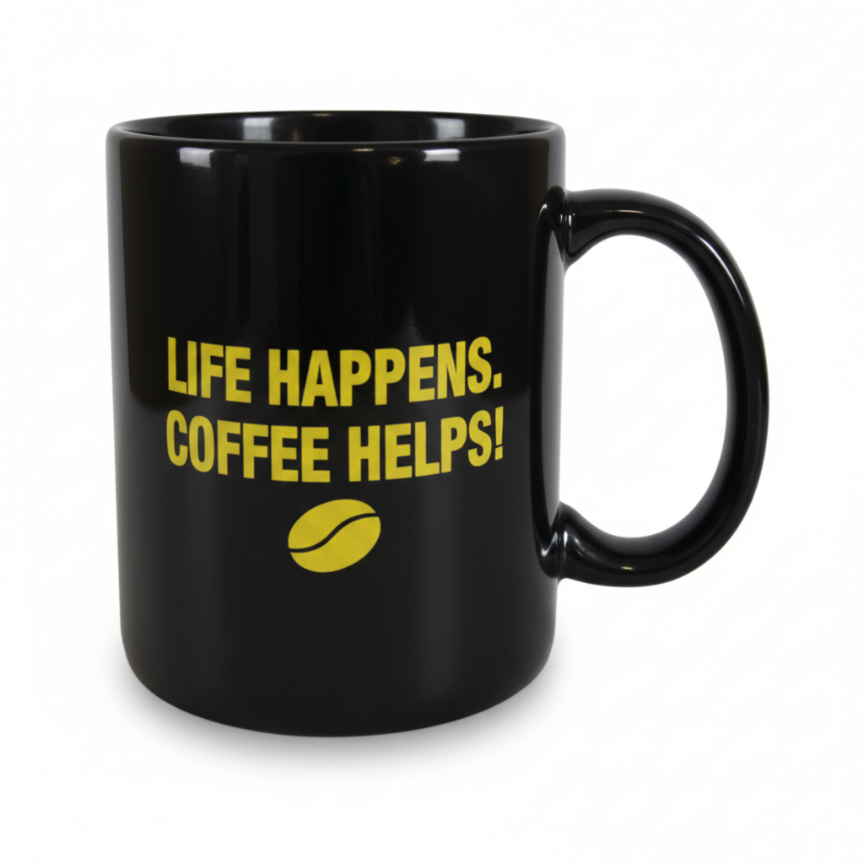 Life Happens. Coffee Helps!